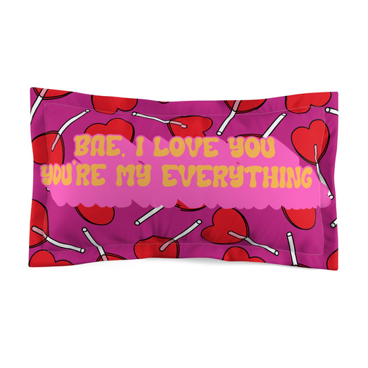 Bae I love you, you my everything, Valentine Pillow sham Valentine's Day, Happy Valentine Pillow not Included Microfiber Pillow Sham