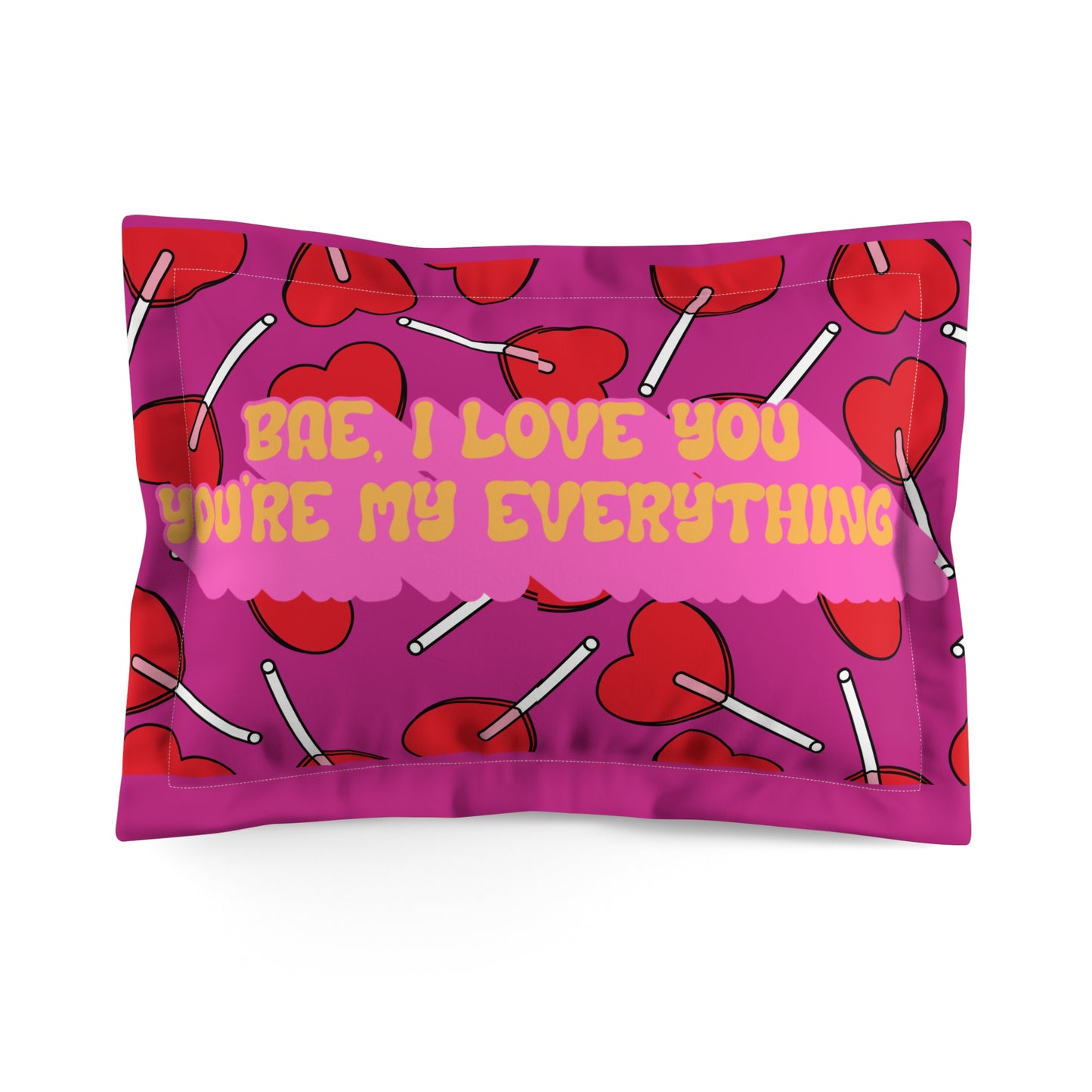 Bae I love you, you my everything, Valentine Pillow sham Valentine's Day, Happy Valentine Pillow not Included Microfiber Pillow Sham